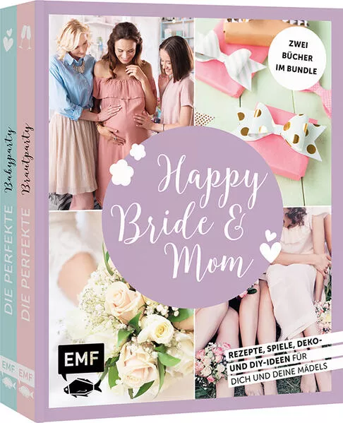 Cover: Happy Bride & Mom: Der perfekte Junggesellinnenabschied und Babyshower-Party