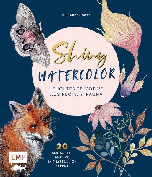Cover: Shiny Watercolor: Leuchtende Motive aus Flora und Fauna