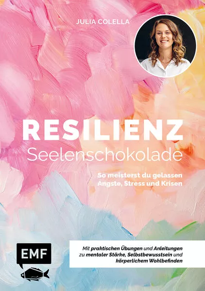 Cover: Resilienz – Seelenschokolade: Der Weg zu mentaler Stärke, Selbstbewusstsein und körperlichem Wohlbefinden