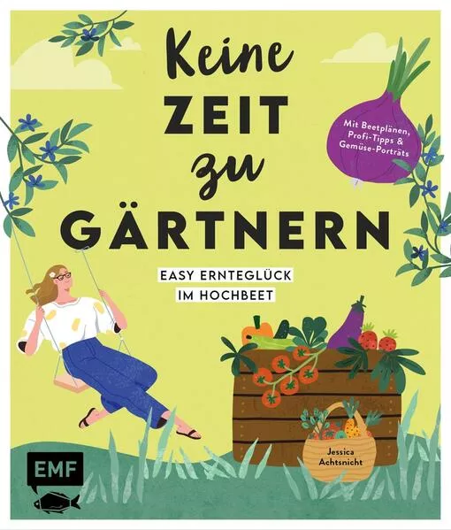 Cover: Keine Zeit zu gärtnern – Easy Ernteglück im Hochbeet