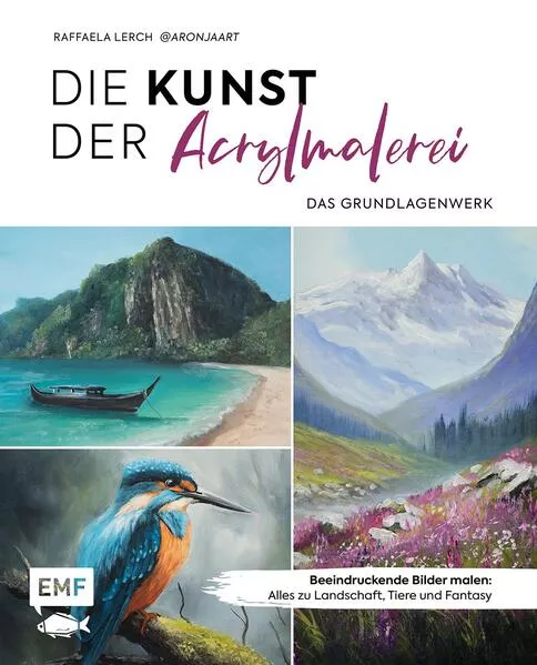 Cover: Die Kunst der Acrylmalerei – das Grundlagenwerk