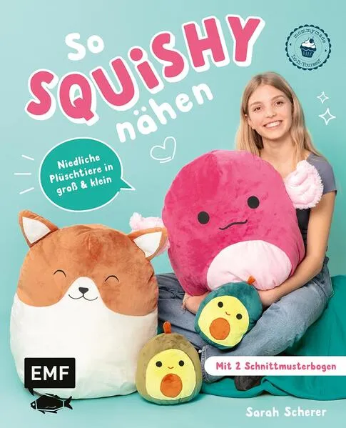 Cover: So squishy nähen: Niedliche Plüschtiere in groß und klein für Squishmallow-Fans mit @mommymade