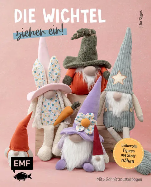 Cover: Die Wichtel ziehen ein! – 15 liebevolle Figuren aus Stoff nähen