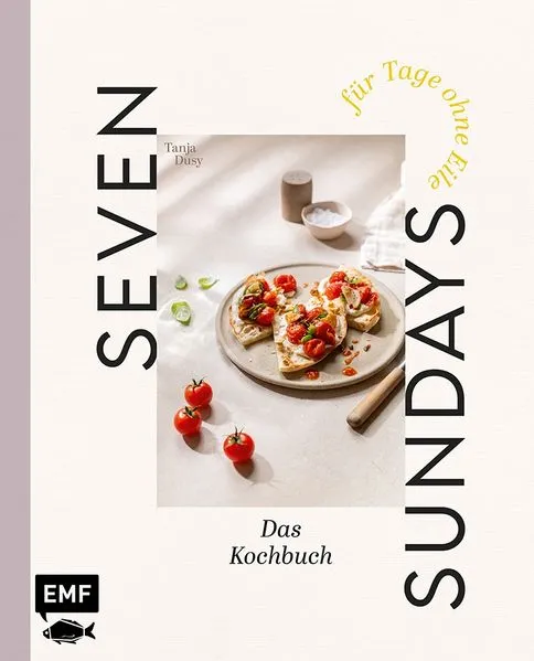 Seven Sundays – Das Kochbuch für Tage ohne Eile