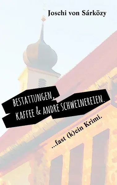 Cover: Bestattungen, Kaffee und andre Schweinereien.