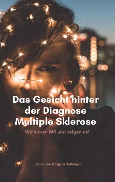 Cover: Das Gesicht hinter der Diagnose Multiple Sklerose