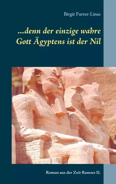 Cover: ...denn der einzige wahre Gott Ägyptens ist der Nil