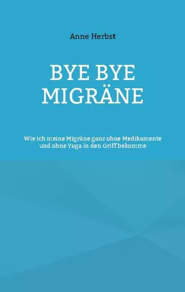 Cover: Bye bye Migräne