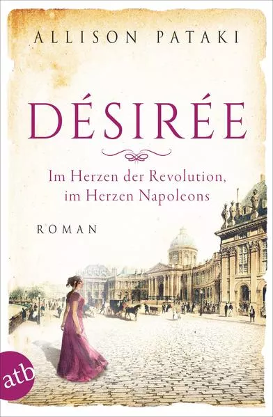Cover: Désirée – Im Herzen der Revolution, im Herzen Napoleons