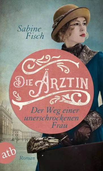 Cover: Die Ärztin - Der Weg einer unerschrockenen Frau