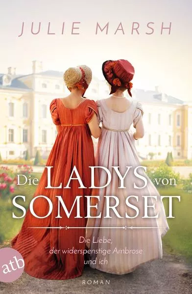 Cover: Die Ladys von Somerset – Die Liebe, der widerspenstige Ambrose und ich