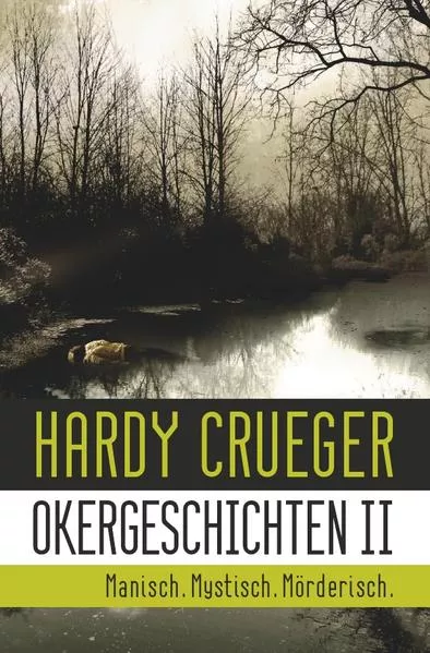 Cover: Okergeschichten / Okergeschichten II - Manisch. Mystisch. Mörderisch.