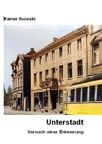 Unterstadt -- Versuch einer Erinnerung