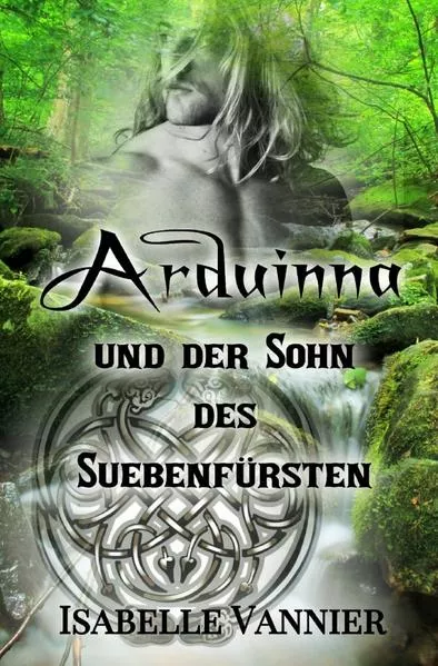 Cover: Die Gallien-Saga / Arduinna und der Sohn des Suebenfürsten