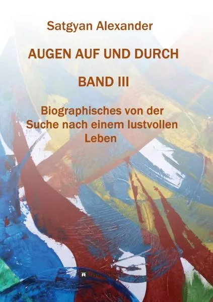 Cover: AUGEN AUF UND DURCH - Autobiographie Band 3