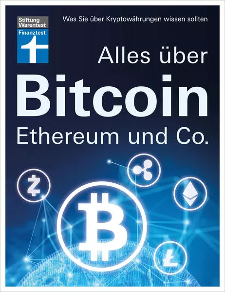 Cover: Alles über Bitcoin, Ethereum und Co. - Investition, Funktionen, Risiken - Kryptobörsen im Test und Steuerfragen - Einfach und verständlich erklärt
