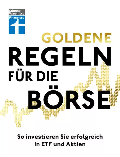 Goldene Regeln für die Börse - Finanzen verstehen, Risiko minimieren, Erfolge erzielen - Börse für Einsteiger</a>