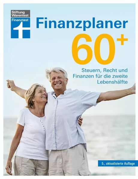 Cover: Finanzplaner 60 + - die Rente mit finanzieller Freiheit genießen - mit Finanz- und Anlage-Tipps sorgenfrei im Alter