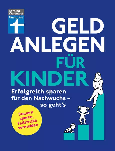 Geld anlegen für Kinder - Finanzplaner für Eltern, Paten und Großeltern - wie Sie die Tochter, den Sohn oder Enkelkinder finanziell absichern</a>