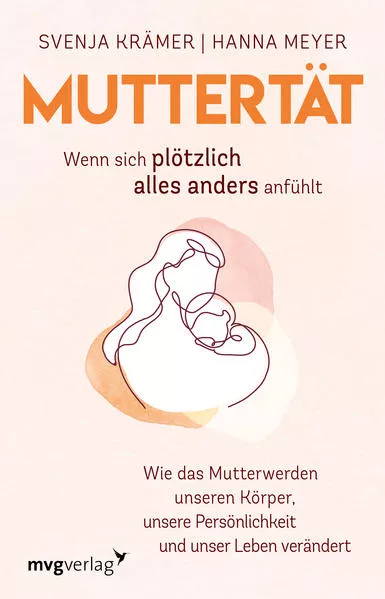 Cover: Muttertät – Wenn sich plötzlich alles anders anfühlt