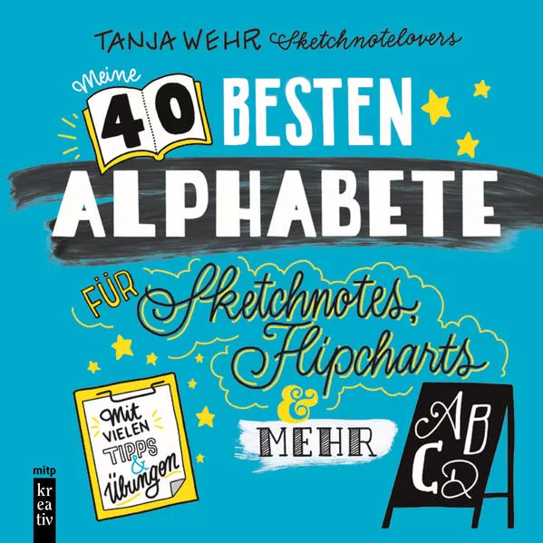 Cover: Meine 40 besten Alphabete Sketchnotes, Flipcharts & mehr