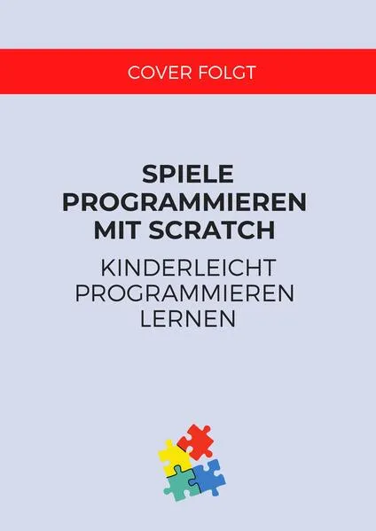 Cover: Spiele programmieren mit Scratch