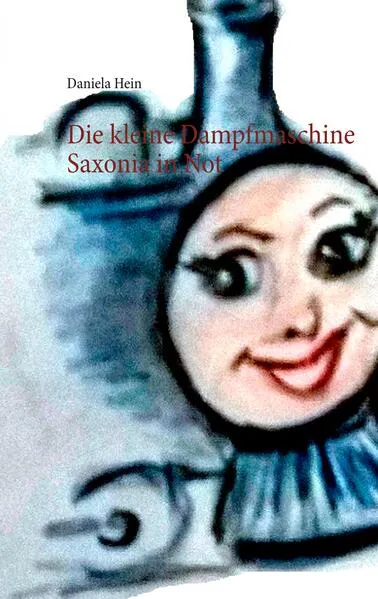 Cover: Die kleine Dampfmaschine Saxonia in Not
