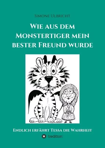 Cover: Wie aus dem Monstertiger mein bester Freund wurde