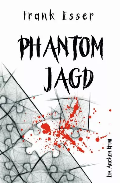 Cover: Aachen Krimi Reihe / Phantomjagd - Ein Aachen Krimi (Hansens 3. Fall)