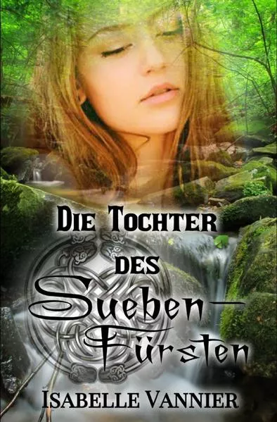 Cover: Die Gallien-Saga / Die Tochter des Suebenfürsten
