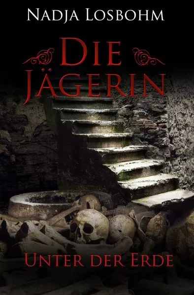 Cover: Die Jägerin / Die Jägerin – Unter der Erde
