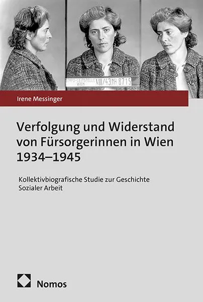 Cover: Verfolgung und Widerstand von Fürsorgerinnen in Wien 1934–1945