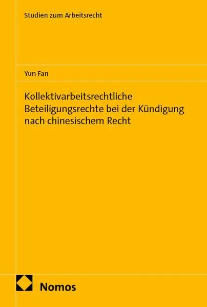 Cover: Kollektivarbeitsrechtliche Beteiligungsrechte bei der Kündigung nach chinesischem Recht