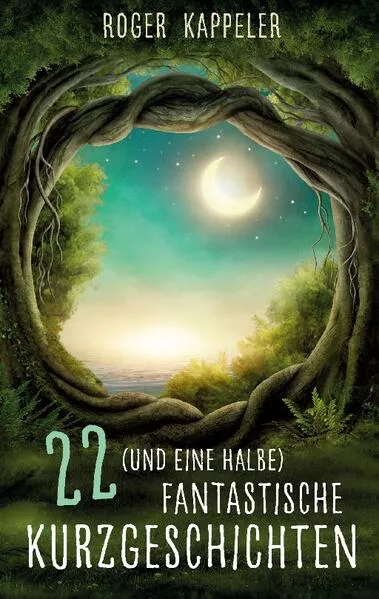 Cover: 22 (und eine halbe) fantastische Kurzgeschichten