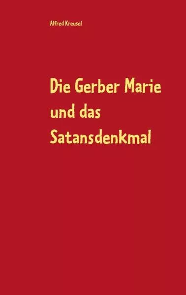 Cover: Die Gerber Marie und das Satansdenkmal