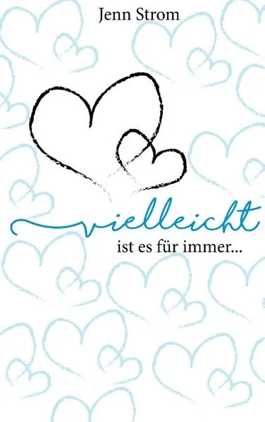 Cover: Vielleicht ist es für immer...