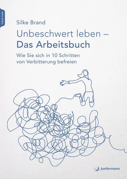 Cover: Unbeschwert leben - das Arbeitsbuch