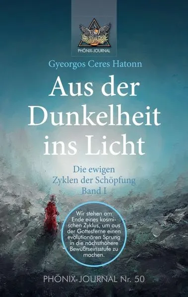 Cover: Aus der Dunkelheit ins Licht - Die ewigen Zyklen der Schöpfung, Band I