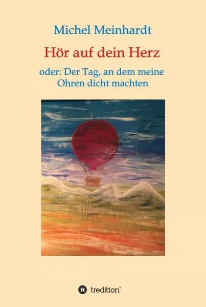 Hör auf dein Herz oder: Der Tag, an dem meine Ohren dicht machten