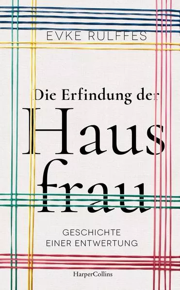 Die Erfindung der Hausfrau – Geschichte einer Entwertung</a>