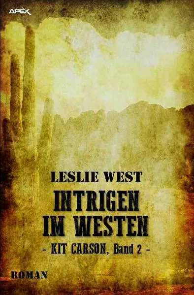 INTRIGEN IM WESTEN - KIT CARSON, BAND 2