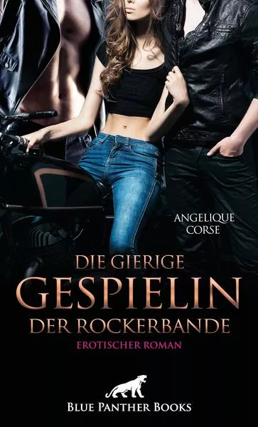 Cover: Die gierige Gespielin der Rockerbande | Erotischer Roman