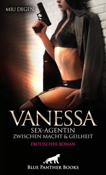 Cover: Vanessa - Sex-Agentin zwischen Macht und Geilheit | Erotischer Roman