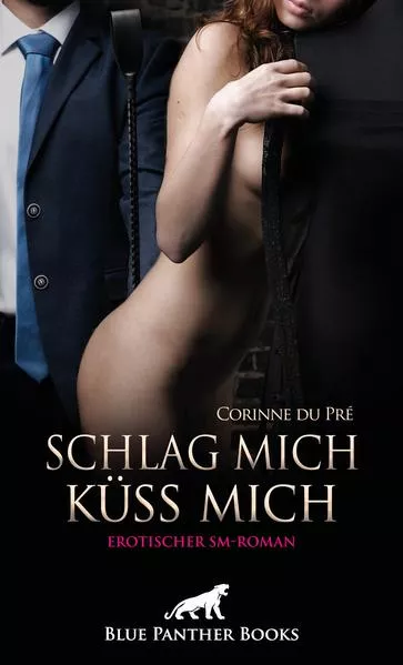 Cover: Schlag mich - küss mich! Erotischer SM-Roman