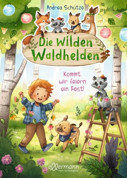 Cover: Die wilden Waldhelden. Kommt, wir feiern ein Fest!