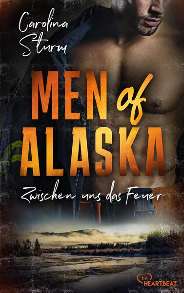Cover: Men of Alaska - Zwischen uns das Feuer