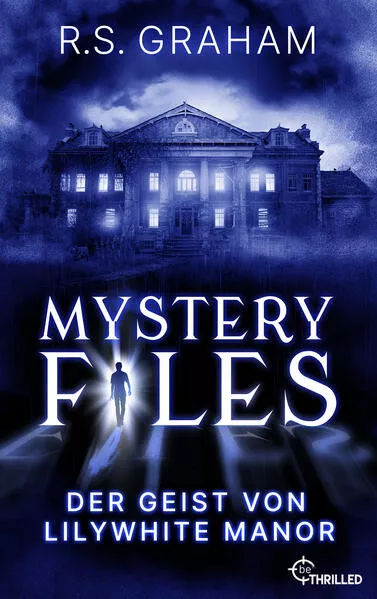 Cover: Mystery Files - Der Geist von Lilywhite Manor