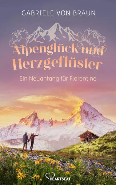 Cover: Alpenglück und Herzgeflüster – Ein Neuanfang für Florentine