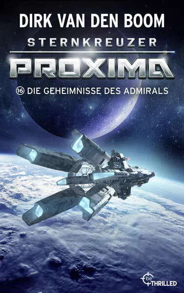 Cover: Sternkreuzer Proxima - Die Geheimnisse des Admirals