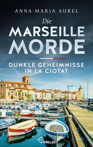 Cover: Die Marseille-Morde - Dunkle Geheimnisse in La Ciotat